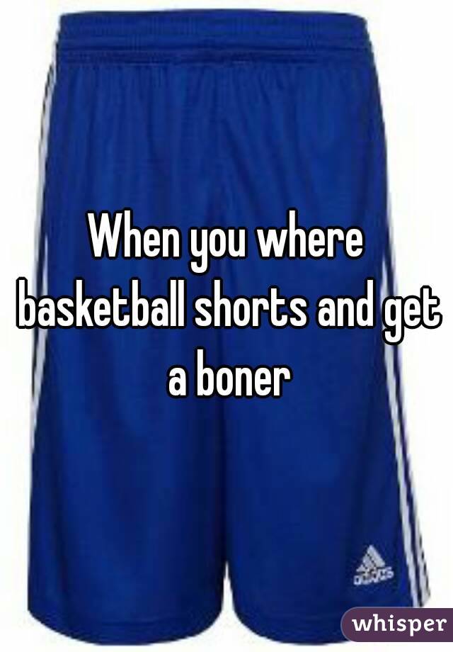 Boner In Basketball Shorts buren gilf