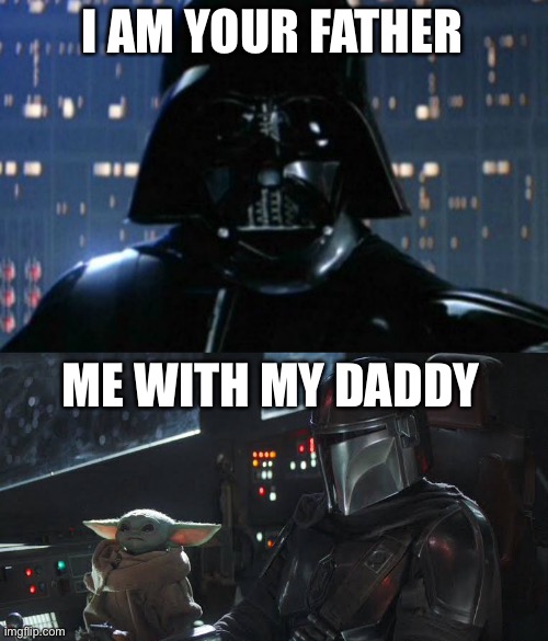 Best of I am your daddy meme