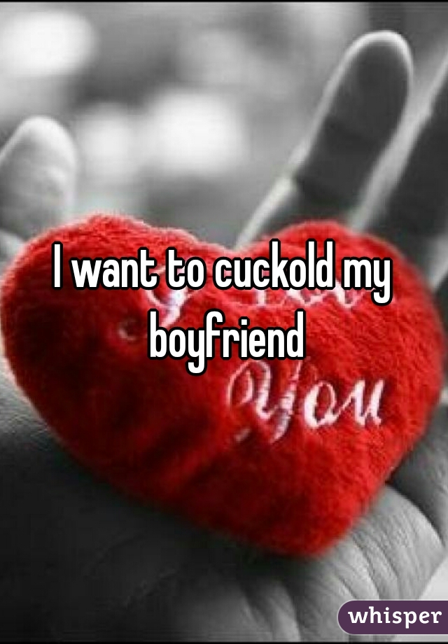 adham bahgat reccomend I Want A Cuckold Boyfriend