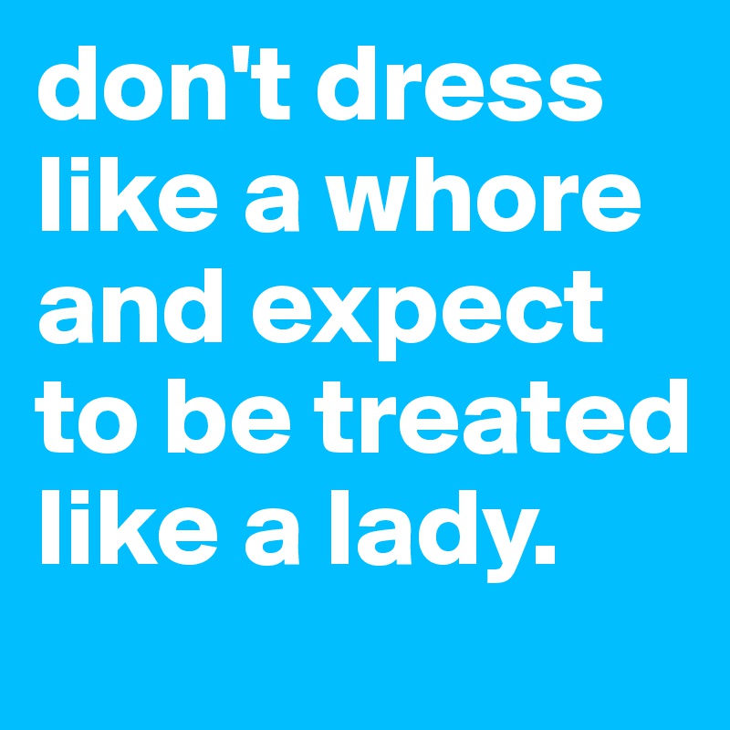 christine anne williams reccomend Dress Like A Whore