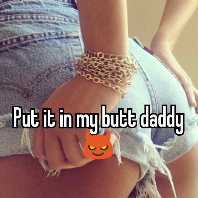 alex brito reccomend Put It In My Ass Daddy